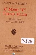 Pratt & Whitney-Whitney-Pratt Whitney 6\" Model C Thread Miller Machine Operators Instruction Manual 1947-6 Inch-6\"-C-01